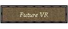 Future VR